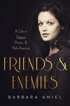 Friends and Enemies: A Life in Vogue, Prison, & Park Avenue - Amiel, Barbara