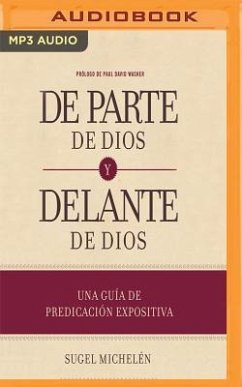 de Parte de Dios Y Delante de Dios (Narración En Castellano): Una Guía de Predicación Expositiva - Michelen, Sugel