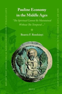 Pauline Economy in the Middle Ages: ''The Spiritual Cannot Be Maintained Without the Temporal ...'' - Romhanyi, Beatrix F.