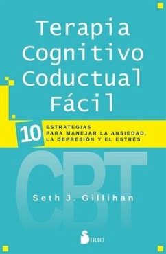 Terapia Cognitivo Conductual Facil - Gillihan, Seth J.