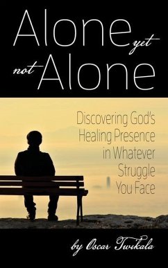 Alone yet not Alone: Discovering God's Healing Presence in Whatever Struggle You Face - Twikala, Oscar