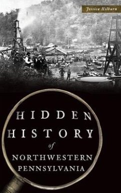 Hidden History of Northwestern Pennsylvania - Hilburn, Jessica