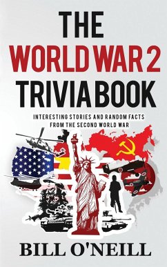 The World War 2 Trivia Book - O'Neill, Bill; Walker, Dwayne