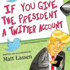 If You Give The President A Twitter Account - Lassen, Matt