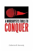 A Worshiper's Tools to Conquer