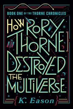How Rory Thorne Destroyed the Multiverse - Eason, K.