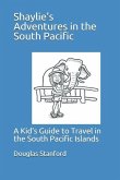 Shaylie's Adventures in the South Pacific: A Kid's Guide to Travel in the South Pacific Islands