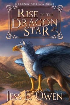 Rise of the Dragon Star: Book I of the Dragon Star Saga - Owen, Jess E.