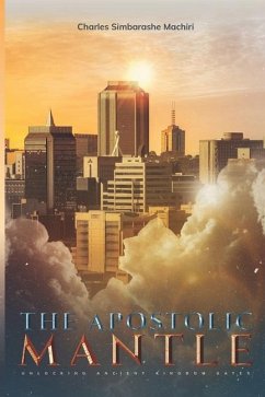 The Apostolic Mantle - Machiri, Charles Simbarashe