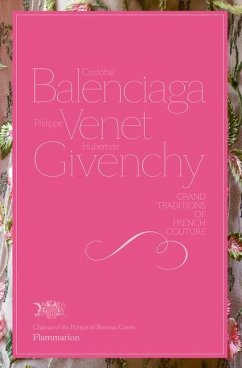 Cristobal Balenciaga, Philippe Venet, Hubert de Givenchy: Grand Traditions in French Couture - De Nicolay-Mazery, Christiane