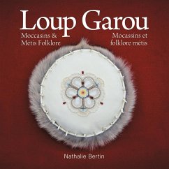 Loup Garou, Mocassins & Métis Folklore / Loup Garou, Mocassins ET Folklore Métis - Bertin, Nathalie