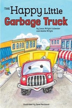 The Happy Little Garbage Truck - Callender, Josan Wright; Wright, Mattie Ruth