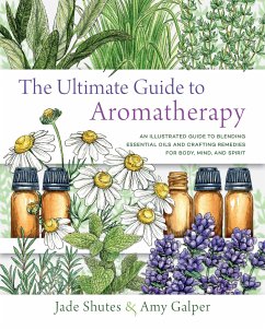 The Ultimate Guide to Aromatherapy - Shutes, Jade; Galper, Amy