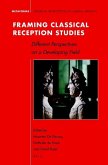 Framing Classical Reception Studies: Different Perspectives on a Developing Field