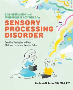 Self-Regulation and Mindfulness Activities for Sensory Processing Disorder - Foster, Stephanie M