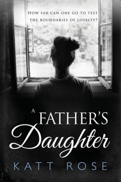 A Fathers Daughter: A Novel Between Sisters and Unfinished Business - Rose, Katt