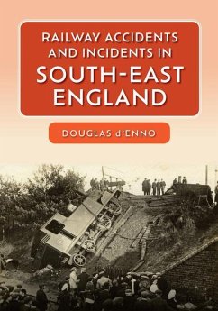 Railway Accidents and Incidents in South-East England - d'Enno, Douglas