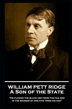 William Pett Fridge - A Son of the State: 'He flicked the black ash from the fag end in the manner of one five times his age'' - Ridge, William Pett