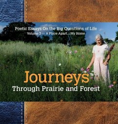 Journeys Through Prairie and Forest: Poetic Essays On the Big Questions of Life, Volume 3-A Place Apart...My Home - Syltie, Paul W.