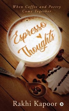Espresso Thoughts: When Coffee and Poetry Come Together - Rakhi Kapoor