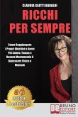 Ricchi Per Sempre: Come Raggiungere I Propri Obiettivi e Avere Più Salute, Tempo e Denaro Mantenendo Il Benessere Fisico e Mentale