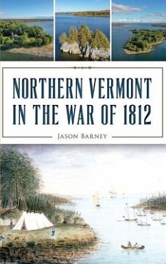 Northern Vermont in the War of 1812 - Barney, Jason