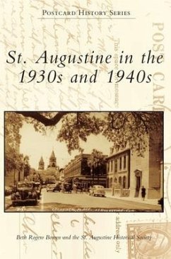 St. Augustine in the 1930s and 1940s - Bowen, Beth Rogero; The St Augustine Historical Society