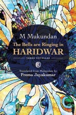 The Bells are Ringing in Haridwar: Three novellas - Mukundan, M.