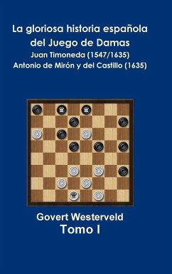 La gloriosa historia española del Juego de Damas - Tomo I - Westerveld, Govert