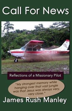 Call For News: Reflections of a Missionary Pilot - Manley, James Rush