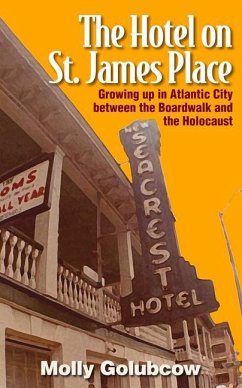 The Hotel on St. James Place: Growing Up in Atlantic City Between the Boardwalk and the Holocaust - Golubcow, Molly