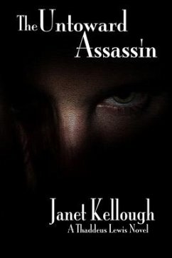 The Untoward Assassin: A Thaddeus Lewis Novel - Kellough, Janet