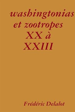 washingtonias et zootropes XX à XXIII - Delalot, Frédéric