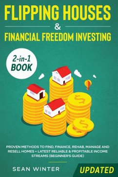 Flipping Houses and Financial Freedom Investing (Updated) 2-in-1 Book - Tbd; Winter, Sean