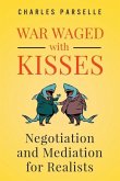 War Waged with Kisses: Negotiation and Mediation for Realists