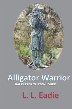 Alligator Warrior: Halpatter Tustenuggee - Eadie, L. L.