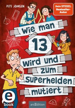 Wie man 13 wird und zum Superhelden mutiert / Wie man 13 wird... Bd.4 (eBook, ePUB) - Johnson, Pete