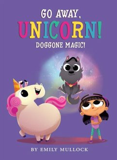 Doggone Magic! (Go Away, Unicorn #2) - Mullock, Emily