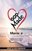 God-Made Marriage: Enjoying Marital Bliss as the Creator Intends