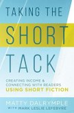 Taking the Short Tack: Creating Income and Connecting with Readers Using Short Fiction