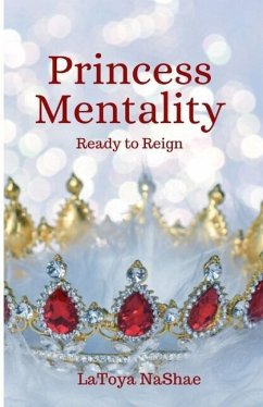 Princess Mentality: Ready to Reign - Nashae, Latoya