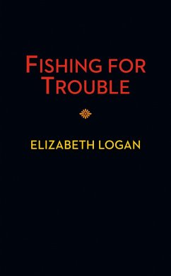 Fishing for Trouble - Logan, Elizabeth