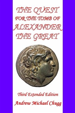 The Quest for the Tomb of Alexander the Great - Chugg, Andrew Michael