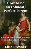 How to be an (Almost) Perfect Parent: Dos and Don'ts from a former Family Support Worker