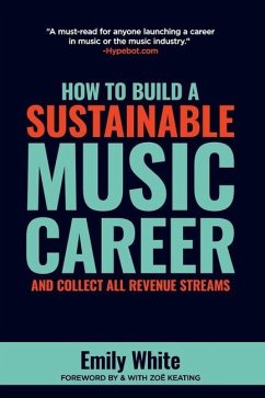 How to Build a Sustainable Music Career and Collect All Revenue Streams - White, Emily