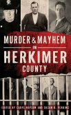 Murder & Mayhem in Herkimer County