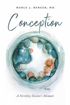 Conception: A Fertility Doctor's Memoir - Berger, Merle J.