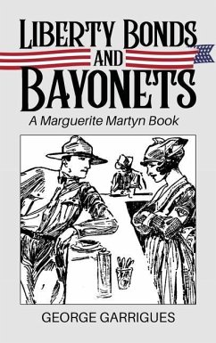 Liberty Bonds and Bayonets - Garrigues, George L