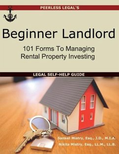 Beginner Landlord: 101 Forms to Managing Rental Property Investing: Legal Self-Help Guide - Mistry, Sanket; Mistry, Nikita