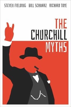 The Churchill Myths - Schwarz, Bill; Toye, Richard; Fielding, Steven